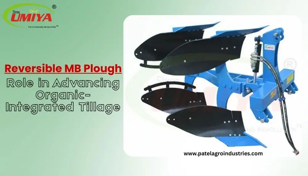 Reversible MB Plough Role in Advancing Organic-Integrated Tillage